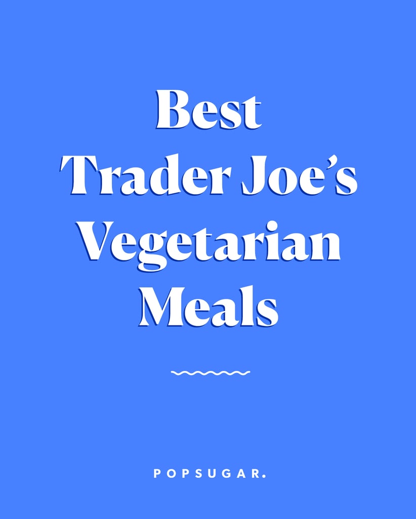 Best Trader Joe’s Vegetarian Meals 2021 POPSUGAR Food Photo 42