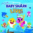 Baby Shark Live Is Coming to a US City Near You in 2020 — Get Your Tickets Now!