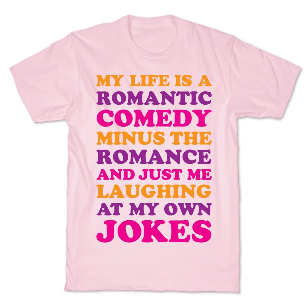 My Life Is A Romantic Comedy T-Shirt