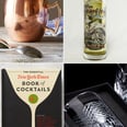 2018's Best Boozy Gifts Are So Good, Your Friends Will Raise a Glass in Thanks