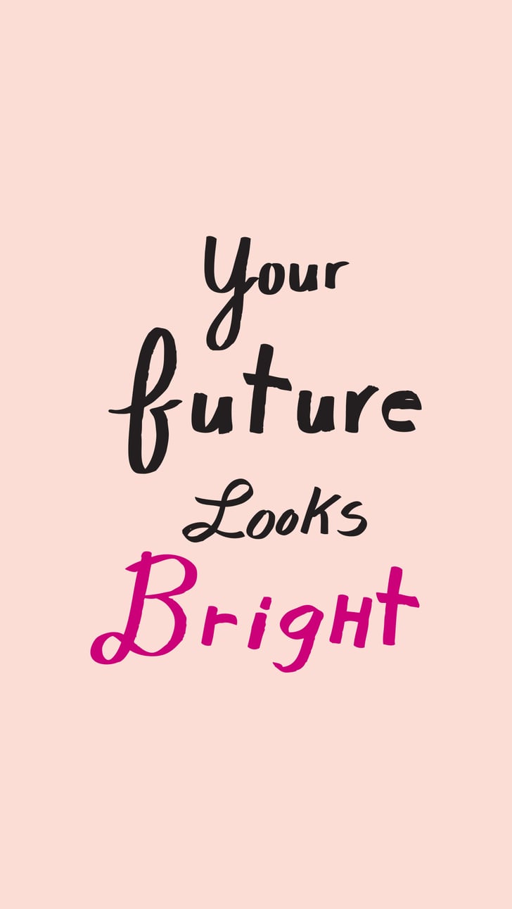 Your future looks bright | Motivational iPhone Wallpaper ...