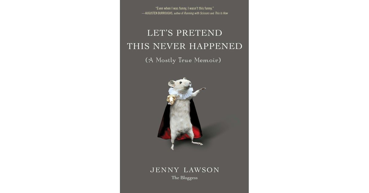 Let's Pretend This Never Happened by Jenny Lawson Books That Will