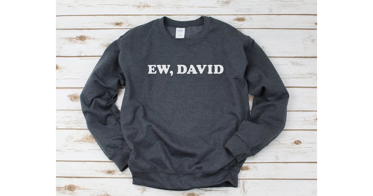 Ew, David Sweatshirt | 39 Hilarious 