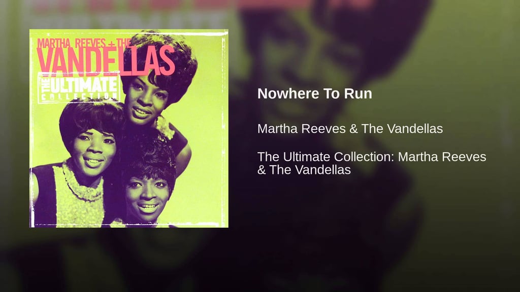 "Nowhere to Run" by Martha Reeves & The Vandellas