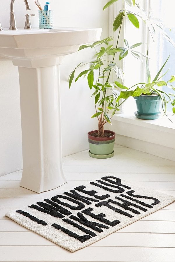 I Woke Up Like This Bath Mat ($34)