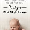 The 7 Things You Actually Need For Baby's First Night Home