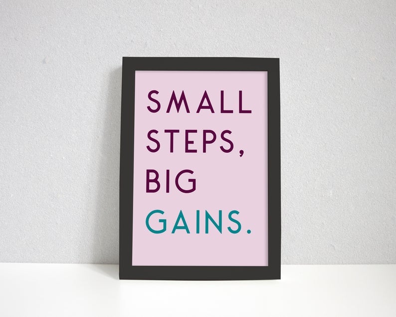 Small Steps Big Gains