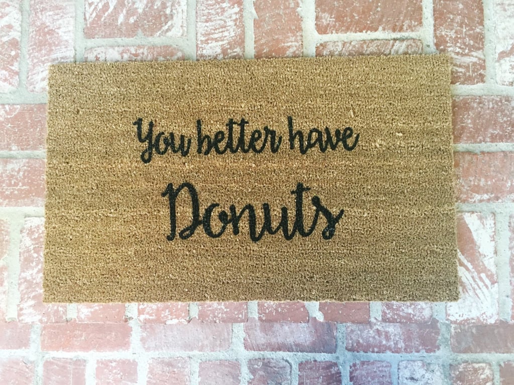 You Better Have Donuts Doormat ($38)