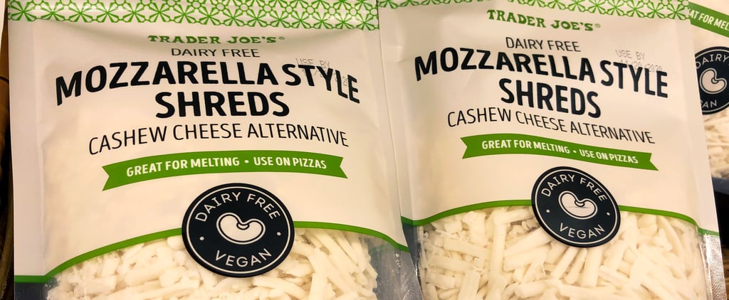 Trader Joe's Now Has Dairy-Free Mozzarella Shreds, and BRB, I'm Making Pizza!