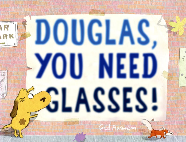 Douglas, You Need Glasses