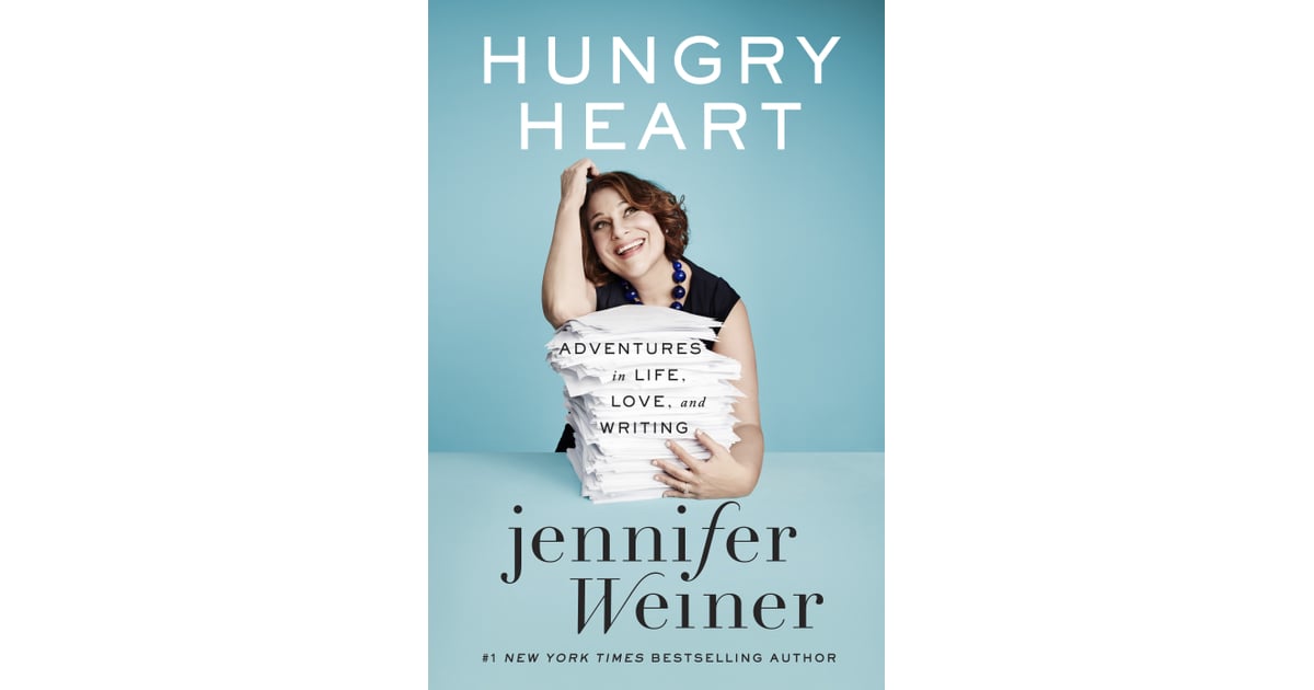 Hungry Heart by Jennifer Weiner Best 2016 Books For Women POPSUGAR Love & Sex Photo 28