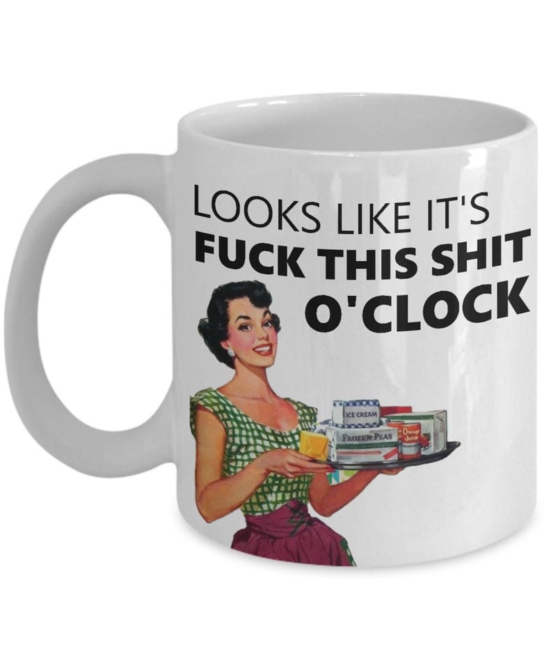 F*ck This Sh*t O'Clock Mug