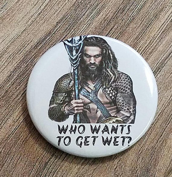 Aquaman Get Wet Button