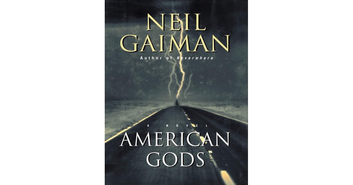 American Gods by Neil Gaiman Best Books About Adventure POPSUGAR Entertainment Photo 8 American Gods by Neil Gaiman Best Books About Adventure POPSUGAR Entertainment Photo 8