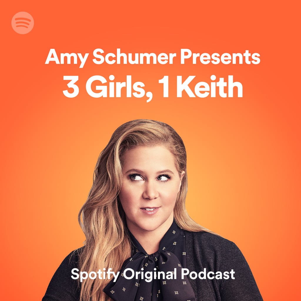3 Girls, 1 Keith | Podcasts Hosted by Celebrities | POPSUGAR Celebrity ...