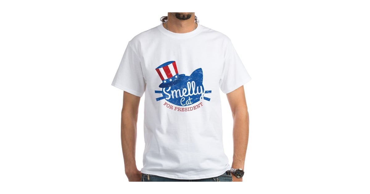 Smelly Cat For President T-Shirt | Gifts For Friends Fans | POPSUGAR ...