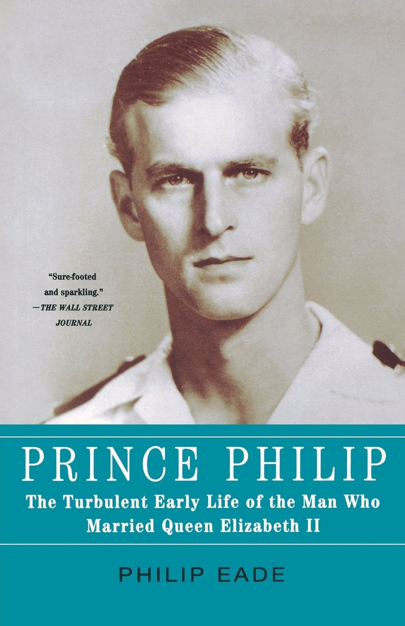 Best For Background: Prince Philip: The Turbulent Early Life of the Man Who Married Queen Elizabeth II
