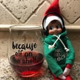 14 Elf on the Shelf Wine Glasses, Because We All Need a Drink After "That Damn Elf"