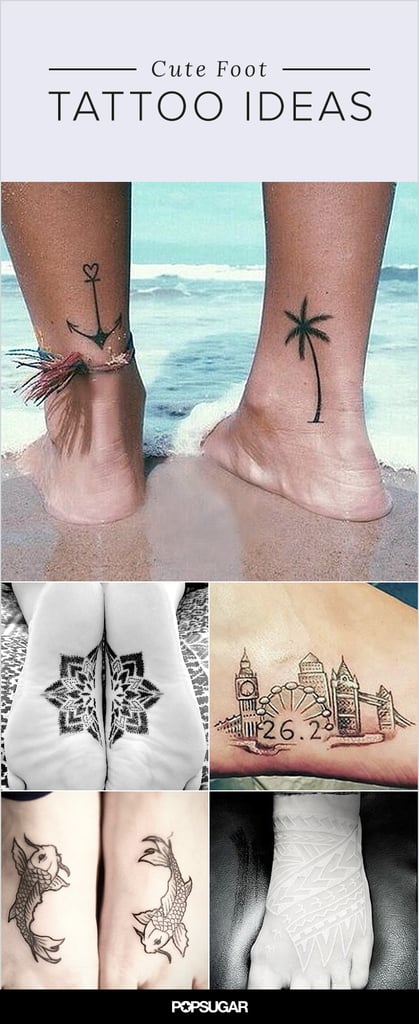 Cute Foot Tattoo Ideas Popsugar Beauty