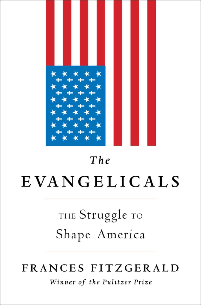 The Evangelicals: The Struggle to Shape America by Frances FitzGerald