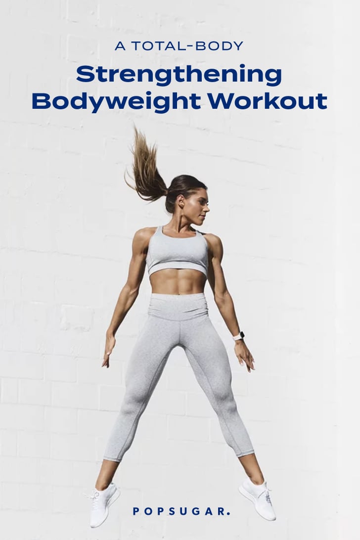 20Minute TotalBody Bodyweight Workout From Kelsey Wells POPSUGAR