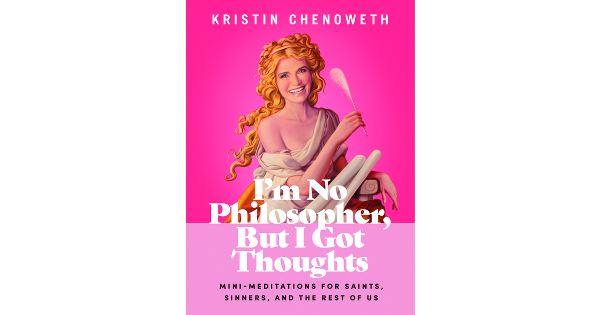 Kristin Chenoweth Celebrates the Joys of Authentic Healing in "I'm No Philosopher, But I Have Thoughts"