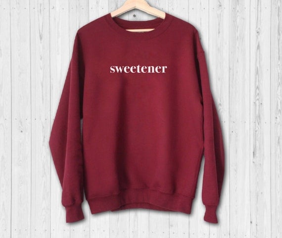 Sweetener Sweatshirt