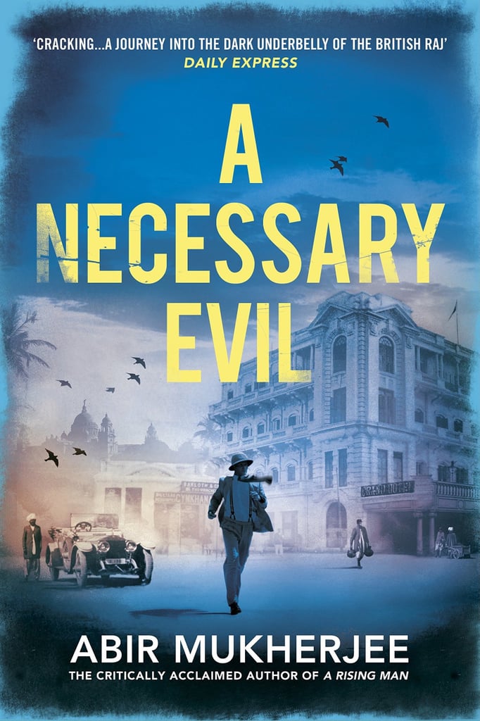 If You Love Suspenseful Thrillers: A Necessary Evil by Abir Mukherjee (Out July 25)