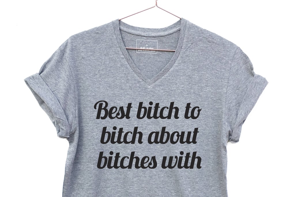 Best B*tch To B*tch About B*tches With | Gift Ideas For Moms Who Love ...
