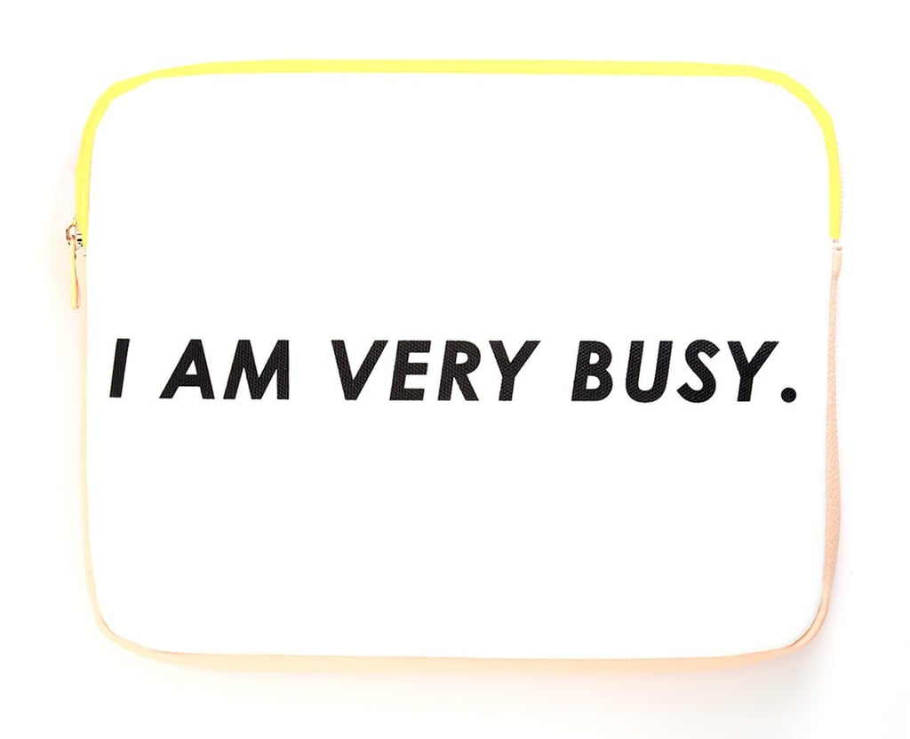 "I don't actually take very good care of my tech gadgets, but if I got this Ban.do iPad sleeve ($25), it's just funny enough that I might actually use it."