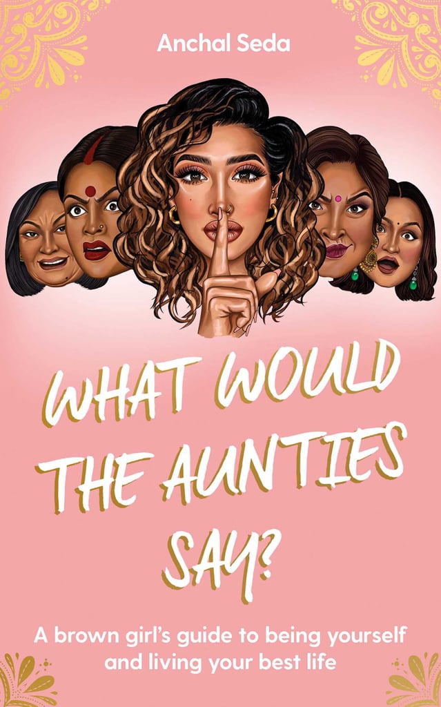 What Would The Aunties Say by Anchal Seda