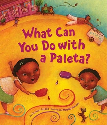 What Can You Do With a Paleta? by Carmen Tafolla