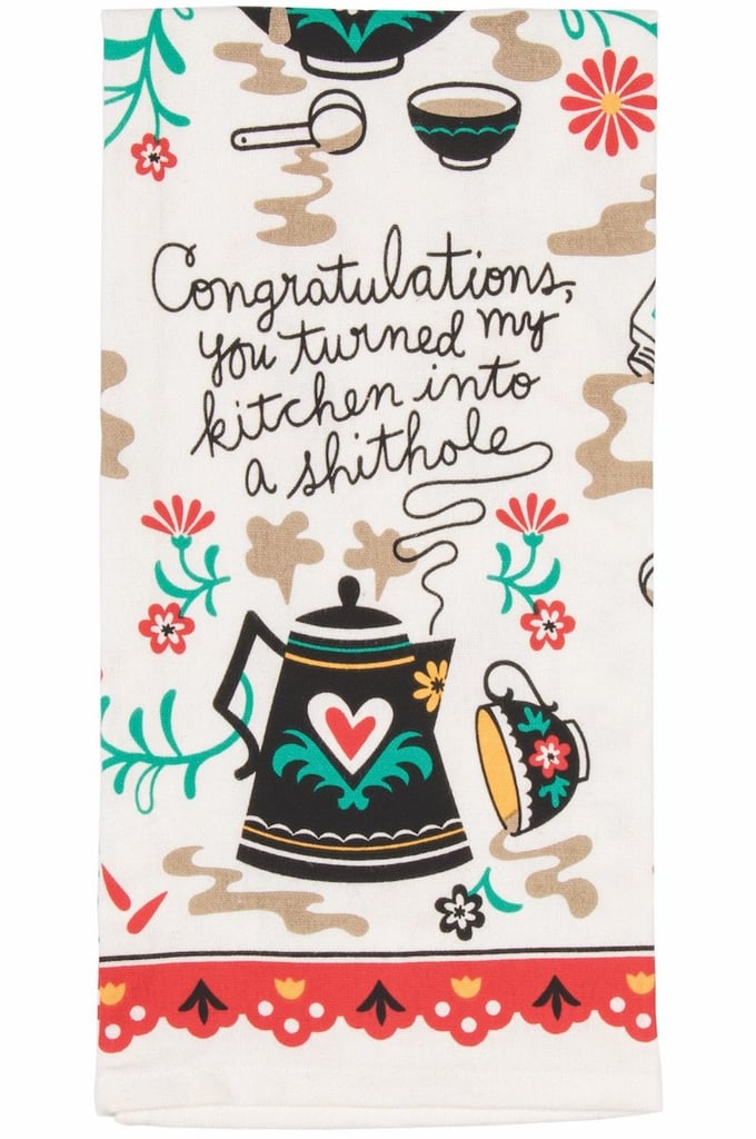 "Congratulations, You Turned My Kitchen Into a Sh*thole" Dish Towel