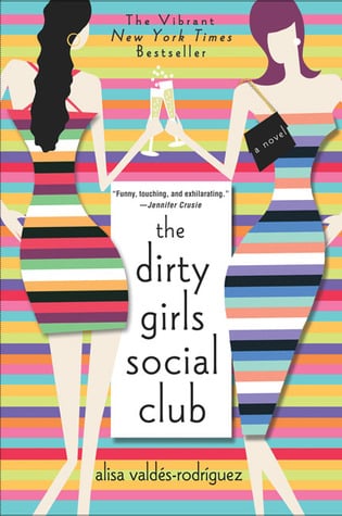 The Dirty Girls Social Club by Alisa Valdés-Rodríguez