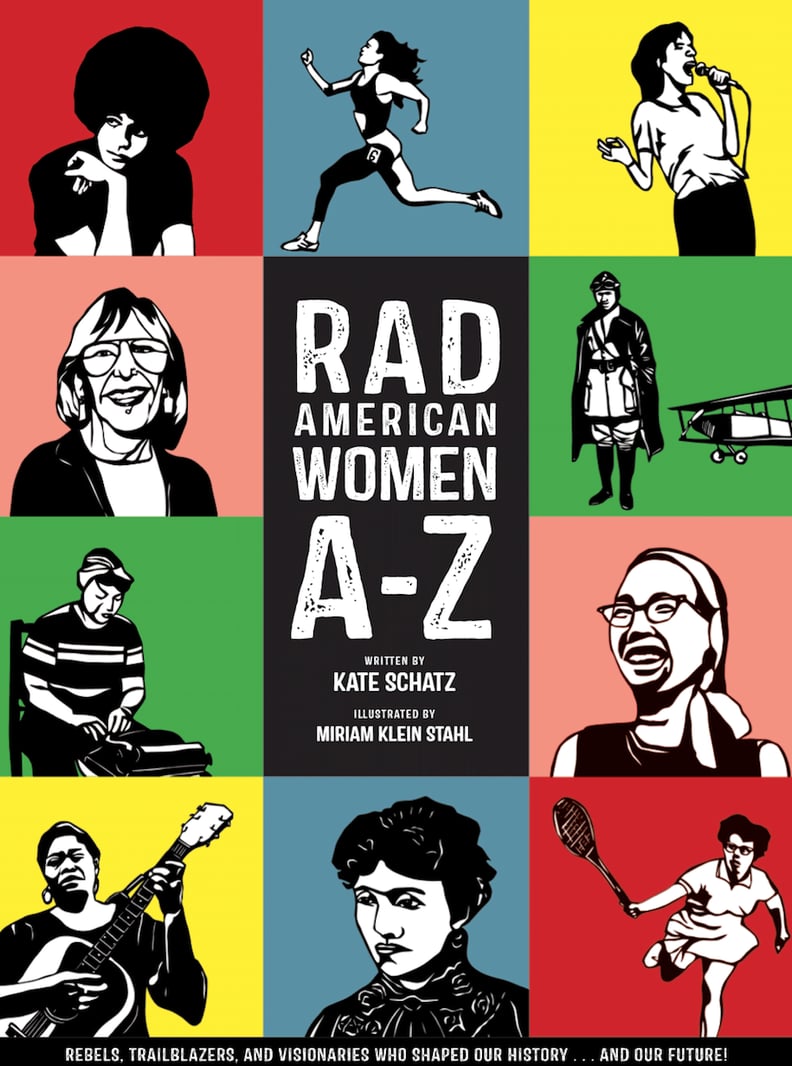 Rad American Women A-Z: Rebels, Trailblazers, and Visionaries Who Shaped Our History . . . and Our Future!