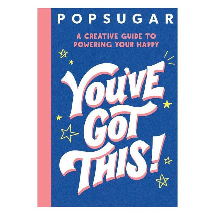 For the Free Spirit: "You've Got This!" (POPSUGAR) by Jessica MacLeish