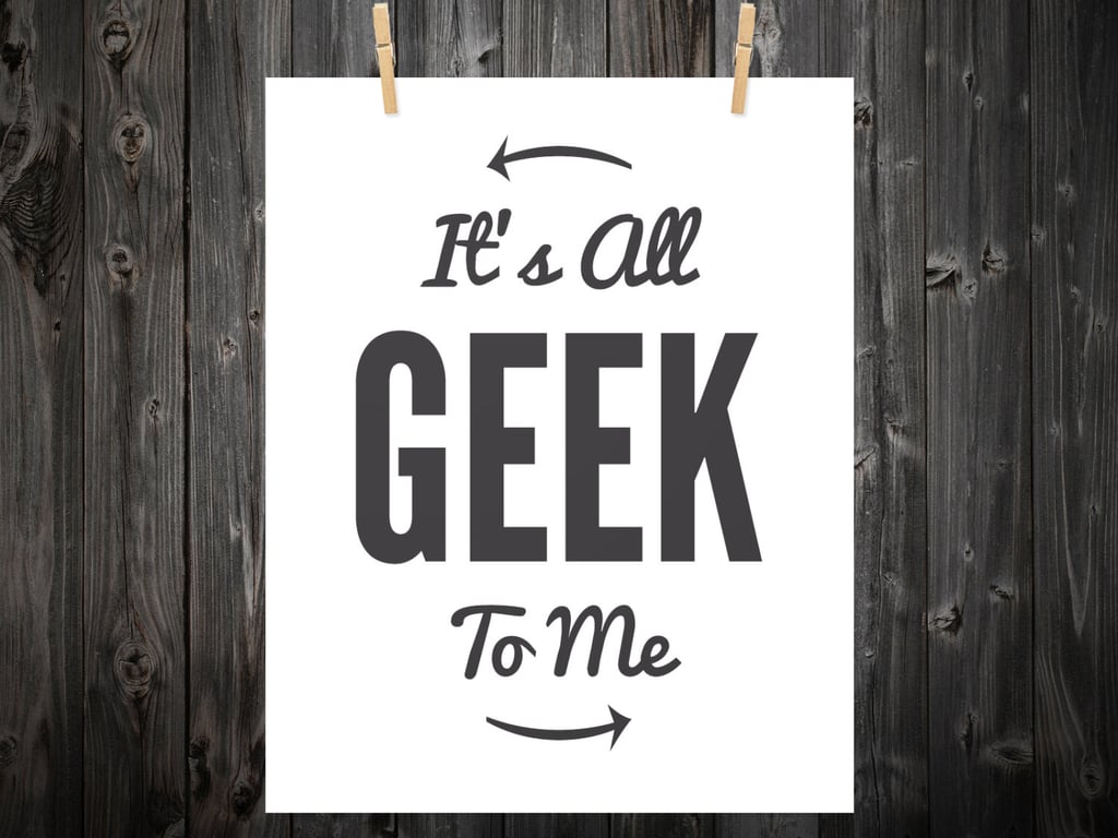 It's all geek to me ($12)