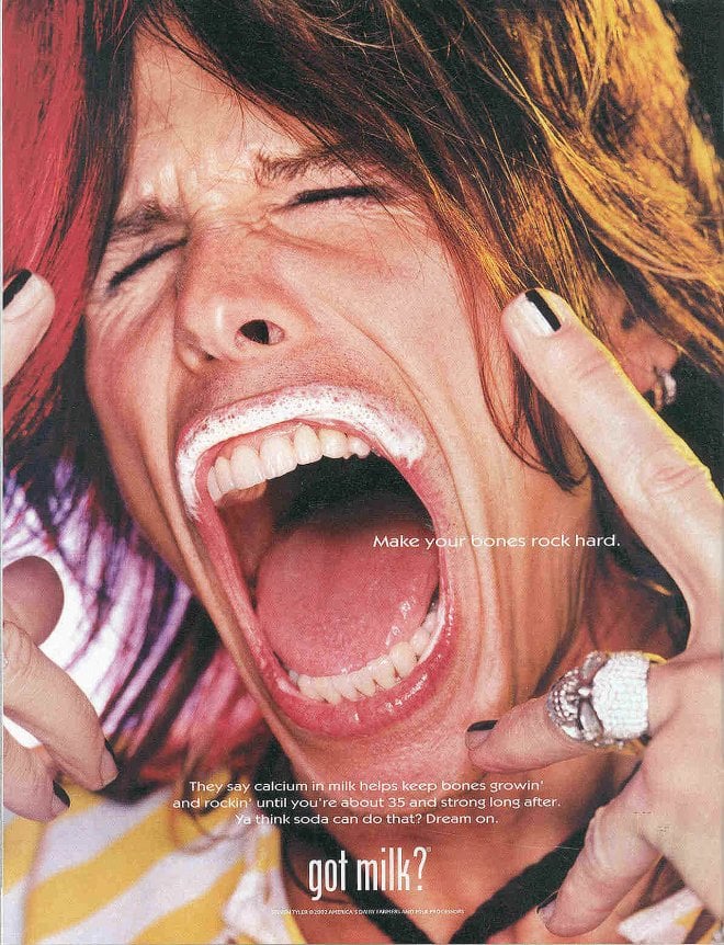 Aerosmith's Steven Tyler opened his mouth extra wide to show off his milk mustache.