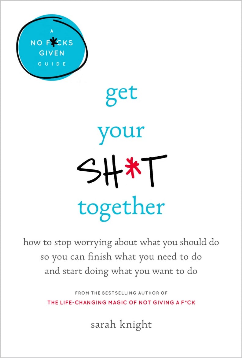 Get Your Sh*t Together by Sarah Knight