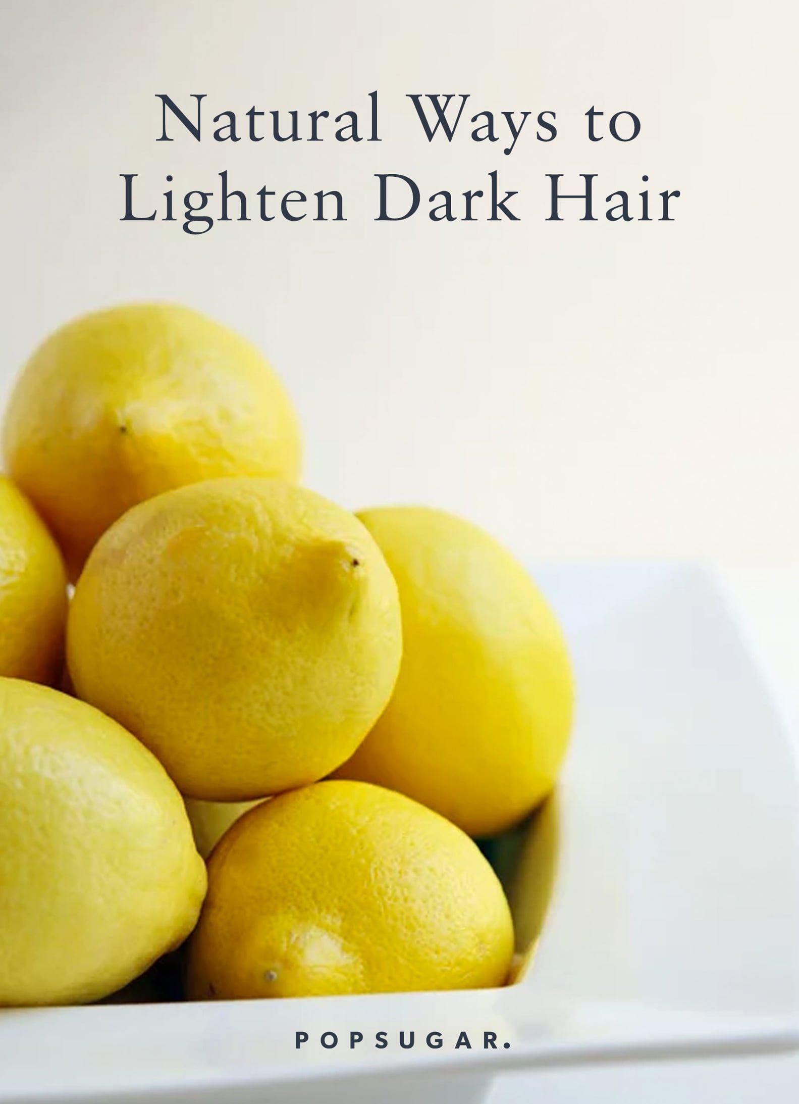 8 Ways to Lighten Dark Hair Without Bleach POPSUGAR Beauty