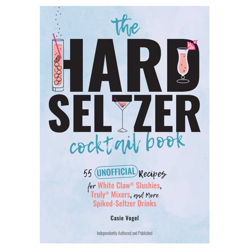 The Hard Seltzer Cocktail Book