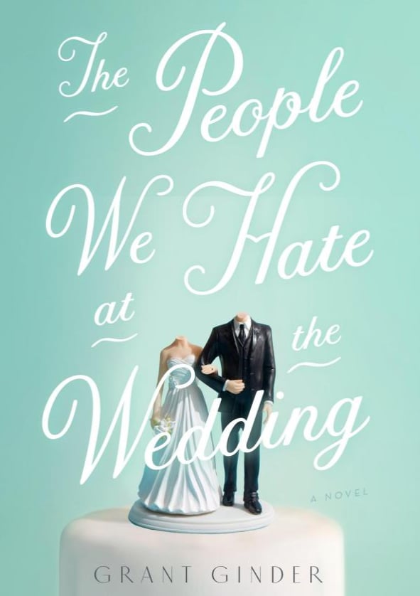 The People We Hate At The Wedding New Books In June 2017 Popsugar 