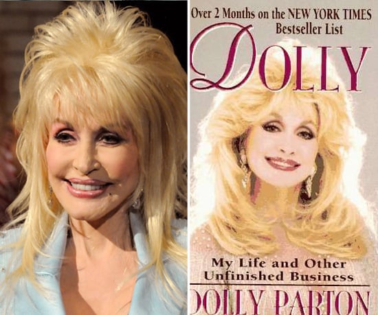 Dolly My Life And Other Unfinished Business By Dolly Parton Celebrity Authors Would You Read Their Books Popsugar Love Sex