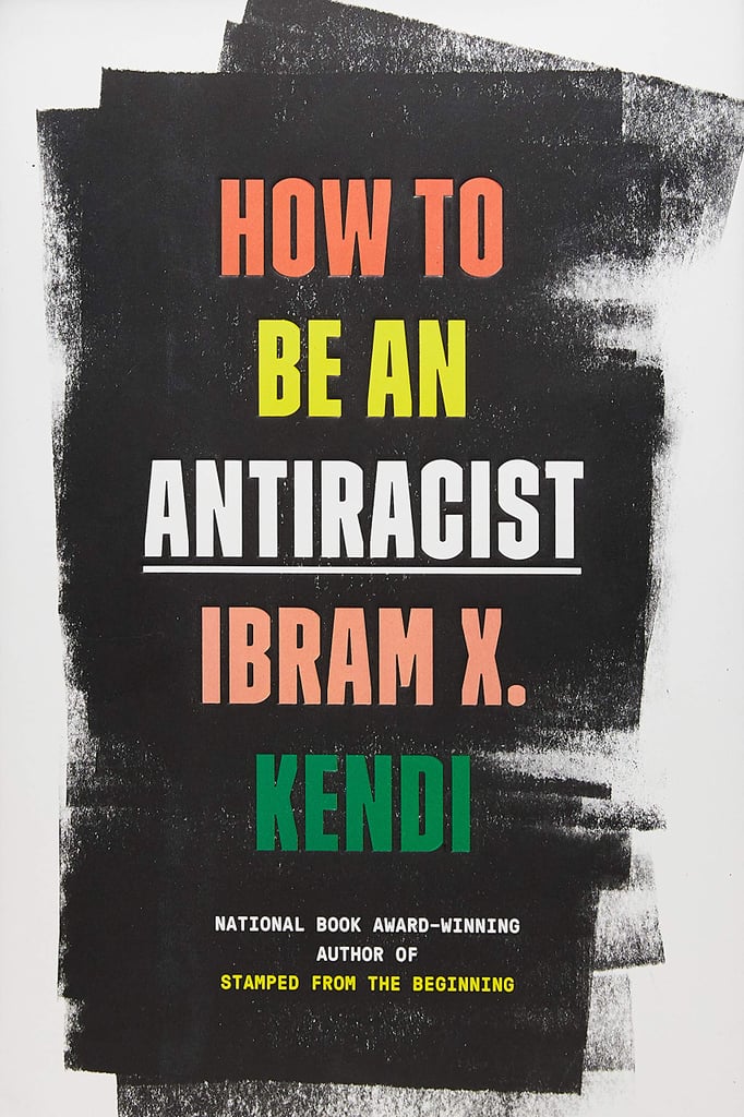 How to Be an Antiracist by Ibram X. Kendi