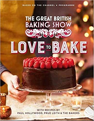 A Classic Cookbook: The Great British Baking Show: Love to Bake