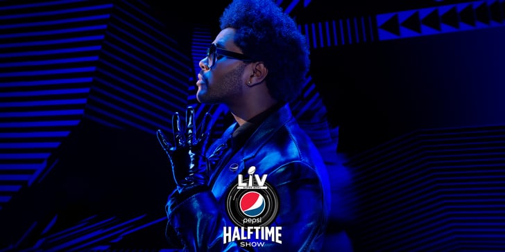 The Weeknd Is Performing at 2021 Super Bowl Halftime Show | POPSUGAR Entertainment