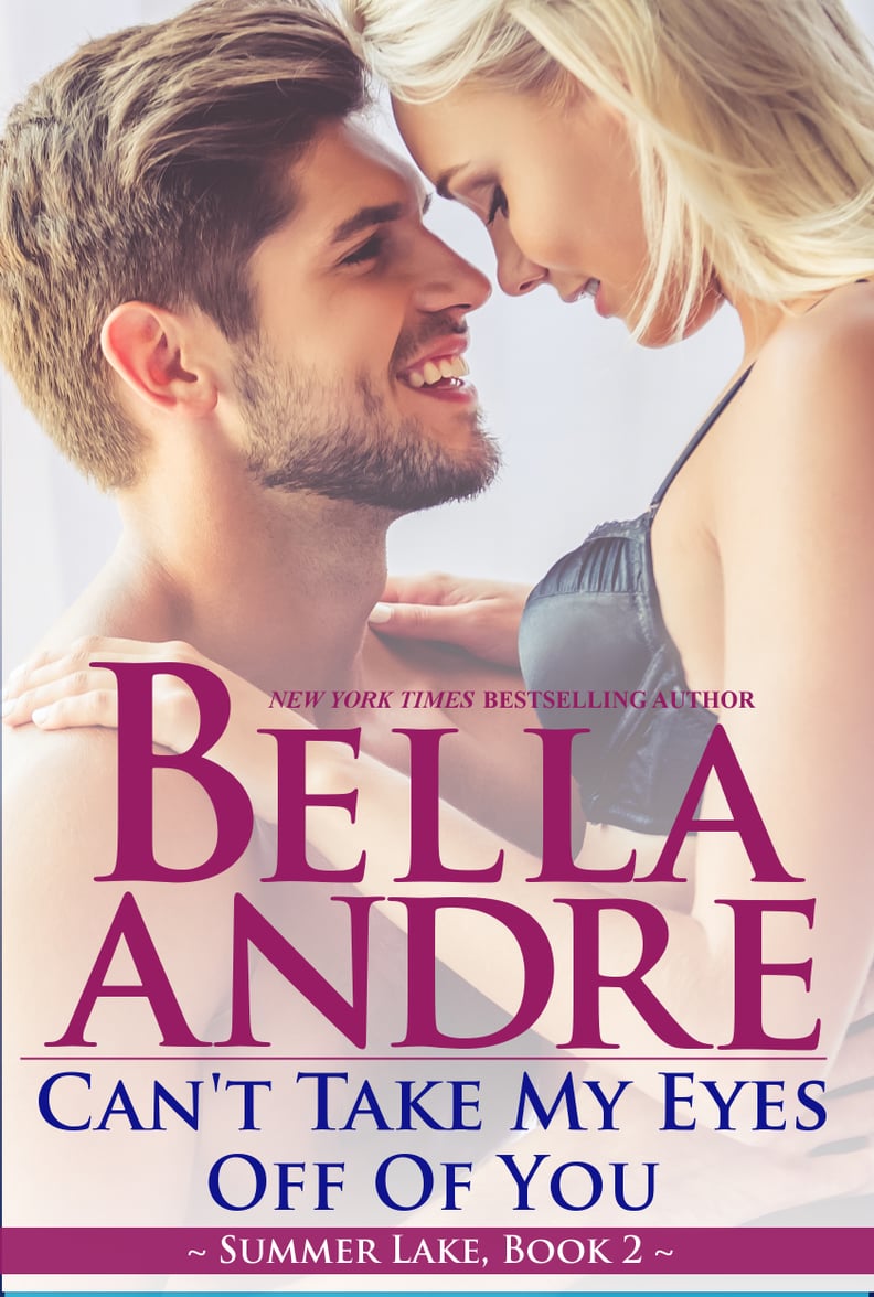 Can't Take My Eyes Off of You by Bella Andre