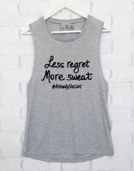Limited Edition #ActuallySheCanSM Tank: “Less regret. More sweat.” ($32)