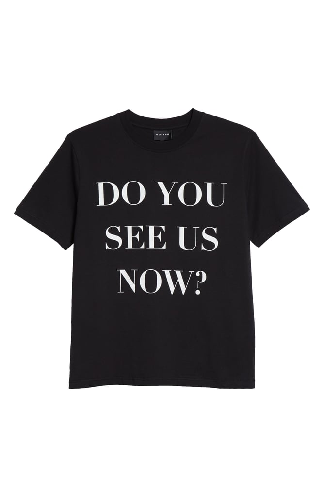 Botter Do You See Us Now? Graphic Tee