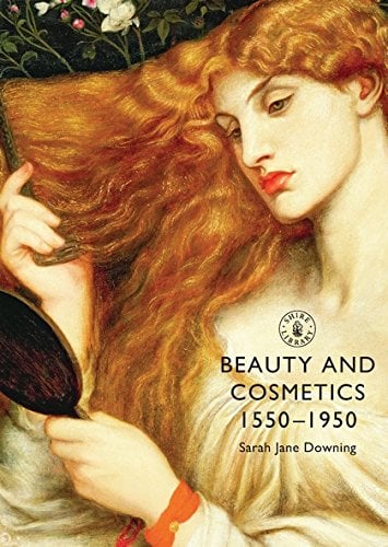 Beauty and Cosmetics: 1550-1950